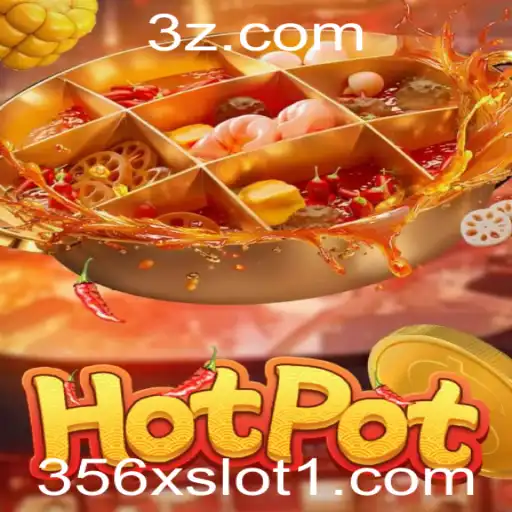 Descubra o Fascinante Mundo de Hotpot: A Experiência de Slot 356x